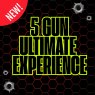 5 GUN ULTIMATE EXPERIENCE